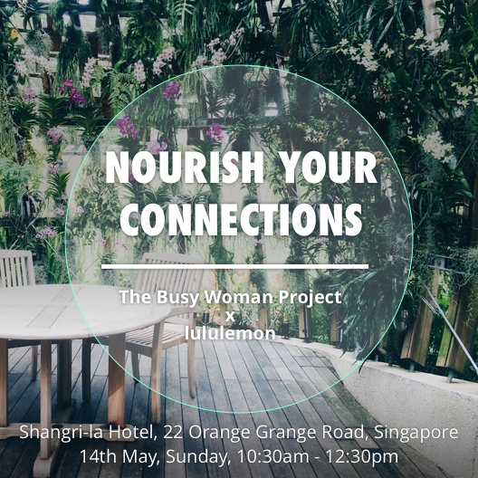 [EVENT] NOURISH YOUR CONNECTIONS: an Experience by lululemon X The Busy Woman Project