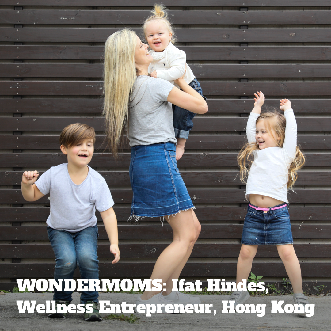 WONDERMOMS: Ifat Hindes, Wellness Entrepreneur, Hong Kong