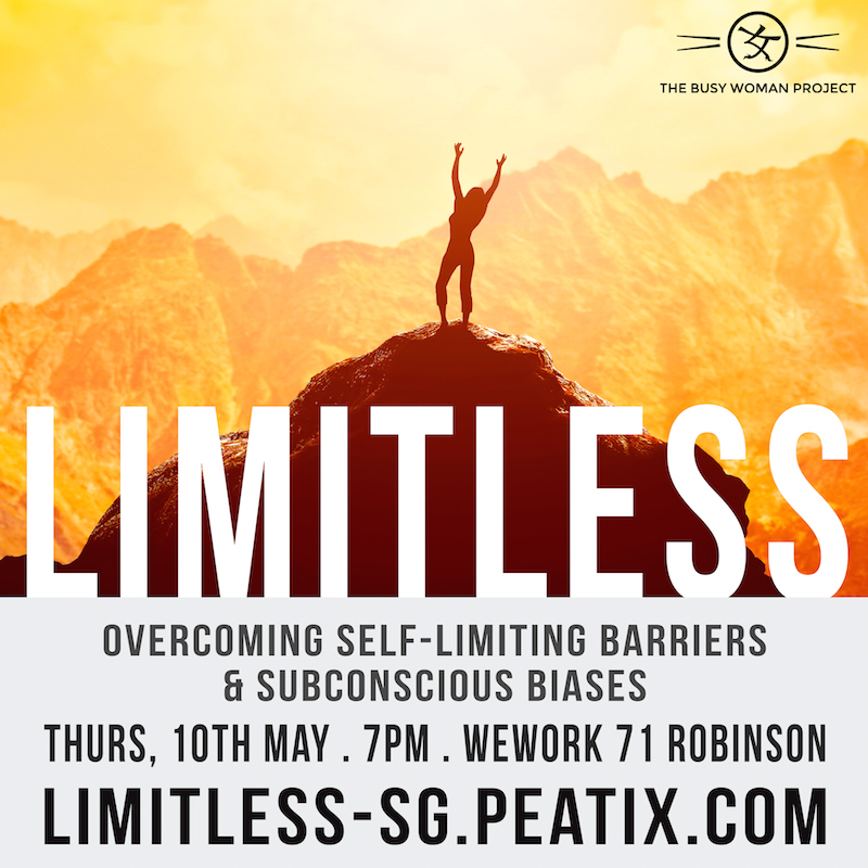 [EVENT] LIMITLESS: Overcoming Self-Limiting Barriers & Subconscious Biases - an Experience by The Busy Woman Project X WeWork, Singapore
